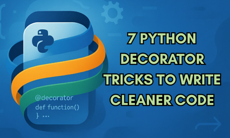 7-python-decorator-tricks-to-write-cleaner-code