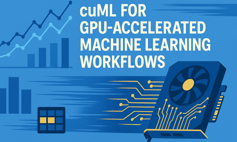 a-hands-on-introduction-to-cuml-for-gpu-accelerated-machine-learning-workflows